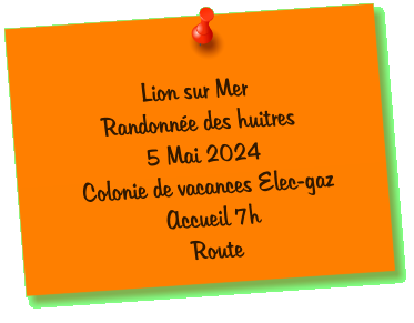 Lion sur Mer Randonnée des huitres 5 Mai 2024 Colonie de vacances Elec-gaz Accueil 7h Route