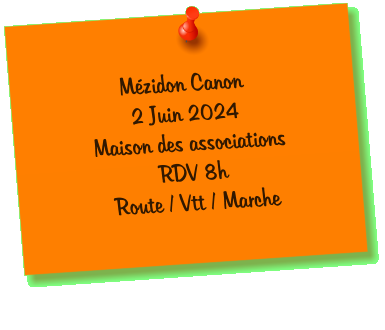 Mézidon Canon 2 Juin 2024 Maison des associations RDV 8h Route / Vtt / Marche