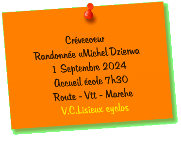 Crévecoeur  Randonnée «Michel Dzierwa 1 Septembre 2024 Accueil école 7h30 Route - Vtt - Marche V.C.Lisieux cyclos
